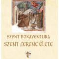 Szent Ferenc élete - Szent Bonaventura