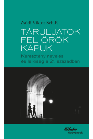 Táruljatok fel örök kapuk - Zsódi Viktor Sch.P.