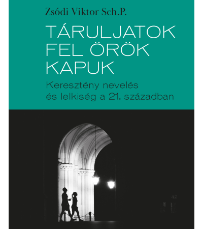 Táruljatok fel örök kapuk - Zsódi Viktor Sch.P.