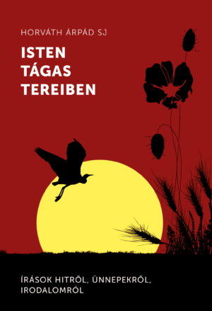 Isten tágas tereiben - Horváth Árpád SJ