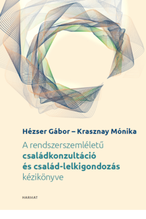 A rendszerszemléletű családkonzultáció és család-lelkigondozás kézikönyve - Hézser Gábor, Krasznay Mónika