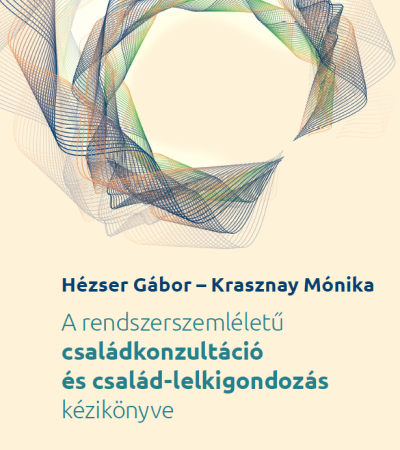 A rendszerszemléletű családkonzultáció és család-lelkigondozás kézikönyve - Hézser Gábor, Krasznay Mónika