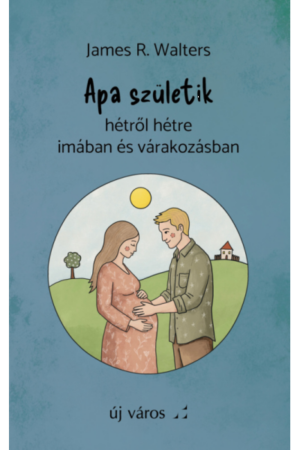 Apa születik - James R. Walters