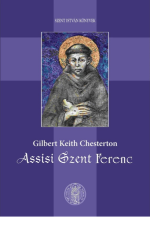 Assisi Szent Ferenc - Gilbert Keith Chesterton