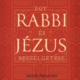 Egy rabbi és Jézus beszélgetése - Jacob Neusner