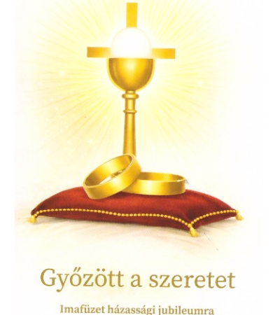 Győzött a szeretet - Imafüzet házassági jubileumra