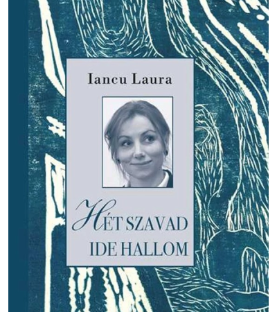 Hét szavad ide hallom - Iancu Laura