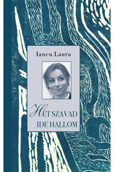 Hét szavad ide hallom - Iancu Laura