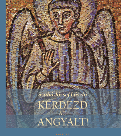 Kérdezd az angyalt! - Szabó József László