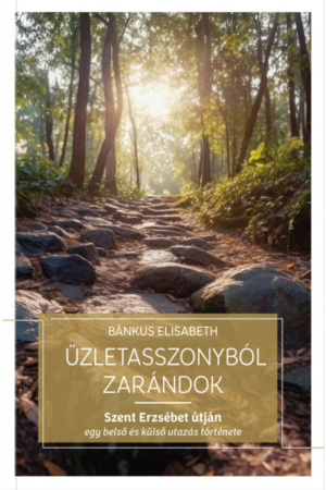 Üzletasszonyból zarándok - Bánkus Elisabeth