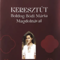 Keresztút Boldog Bódi Mária Magdolnával