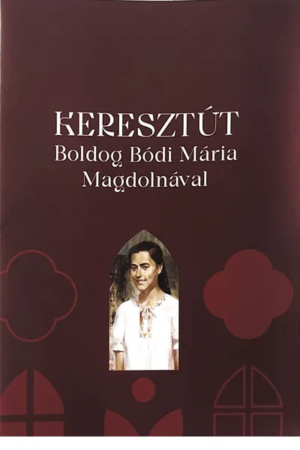 Keresztút Boldog Bódi Mária Magdolnával