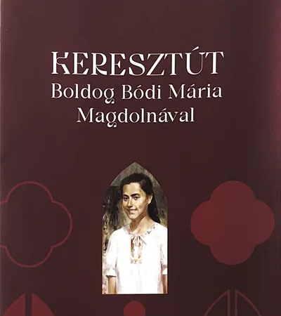 Keresztút Boldog Bódi Mária Magdolnával